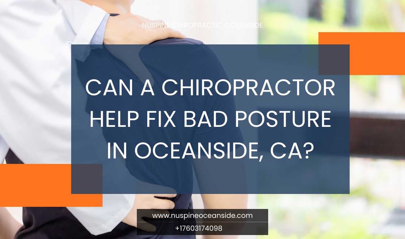 can a chiropractor help with posture correction Oceanside